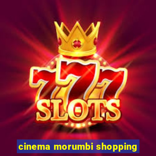 cinema morumbi shopping
